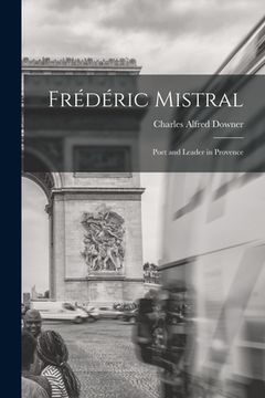 portada Frédéric Mistral: Poet and Leader in Provence (en Inglés)