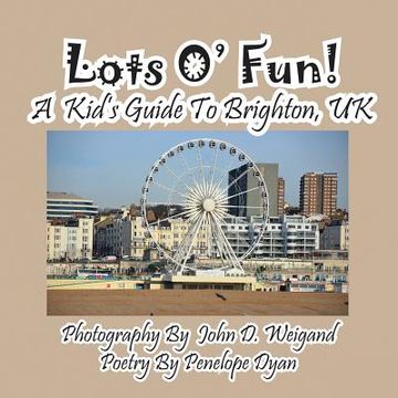 portada Lots O' Fun! A Kid's Guide To Brighton, UK (en Inglés)
