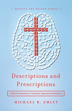 portada Descriptions and Prescriptions: A Biblical Perspective on Psychiatric Diagnoses and Medications (en Inglés)