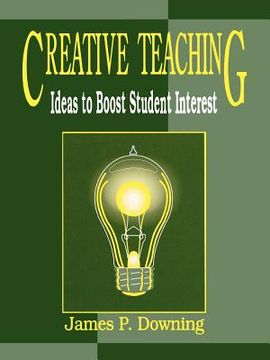 portada creative teaching: ideas to boost student interest (en Inglés)