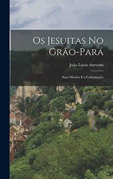 portada Os Jesuitas no Grão-Pará: Suas Missões e a Colonizaçâo (in Portuguese)