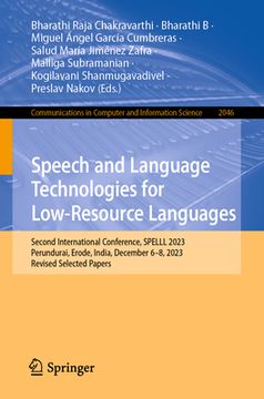 portada Speech and Language Technologies for Low-Resource Languages: Second International Conference, Spelll 2023, Perundurai, Erode, India, December 6-8, 202 (en Inglés)