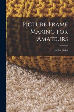 portada Picture Frame Making for Amateurs (en Inglés)