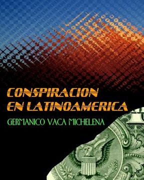 portada Conspiración En Latinoamérica: Germánico Vaca Michelena