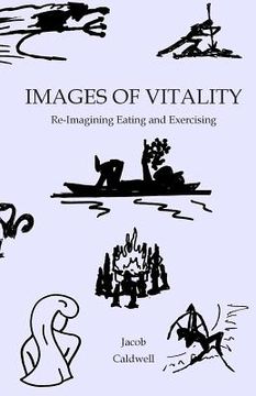 portada Images of Vitality: Re-Imagining Eating and Exercising (en Inglés)