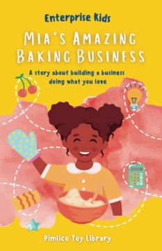 portada Mia's Amazing Baking Business! A Story About Building a Business Doing What you Love (en Inglés)