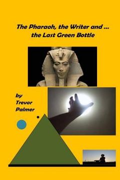 portada The Pharaoh, the Writer ... and the Last Green Bottle (in English)