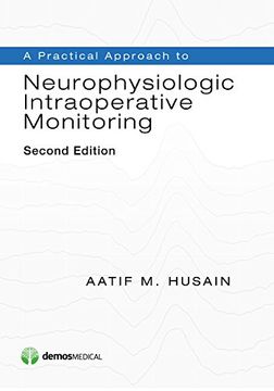 portada A Practical Approach to Neurophysiologic Intraoperative Monitoring (en Inglés)