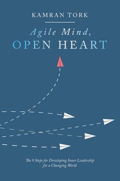 portada Agile Mind, Open Heart: The 9 Steps For Developing Inner Leadership For a Changing World