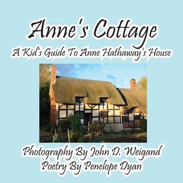 portada Anne's Cottage--A Kd's Guide to Anne Hathaway's House (en Inglés)