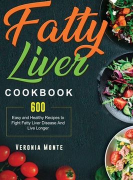 portada Fatty Liver Cookbook: 600 Easy and Healthy Recipes to Fight Fatty Liver Disease And Live Longer (in English)