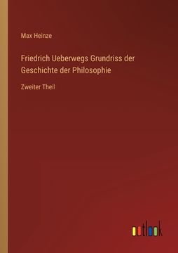 portada Friedrich Ueberwegs Grundriss der Geschichte der Philosophie: Zweiter Theil (in German)