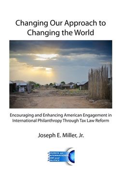 portada Changing Our Approach to Changing the World: Encouraging and Enhancing American Engagement in International Philanthropy Through Tax Law Reform