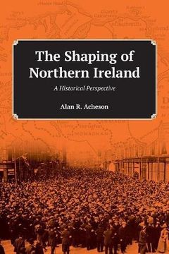 portada The Shaping of Northern Ireland: A Historical Perspective