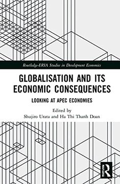 portada Globalisation and its Economic Consequences: Looking at Apec Economies (Routledge-Eria Studies in Development Economics) (en Inglés)
