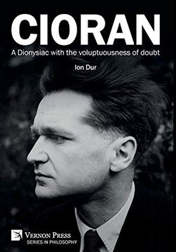 portada Cioran - a Dionysiac With the Voluptuousness of Doubt (Series in Philosophy) (en Inglés)