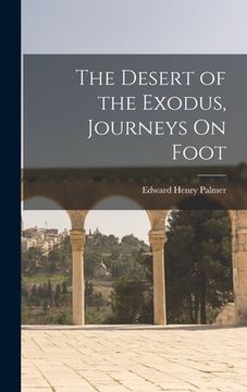portada The Desert of the Exodus, Journeys On Foot (en Inglés)