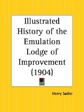 portada illustrated history of the emulation lodge of improvement (en Inglés)