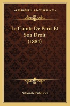 portada Le Comte De Paris Et Son Droit (1884) (in French)