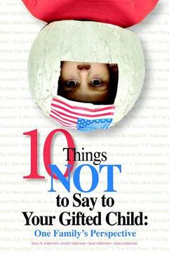 10 things not to say to your gifted child: one family ` s perspective