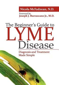 portada the beginner's guide to lyme disease: diagnosis and treatment made simple (en Inglés)