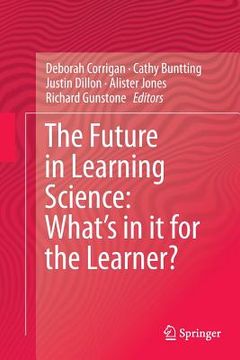 portada The Future in Learning Science: What's in It for the Learner? (en Inglés)