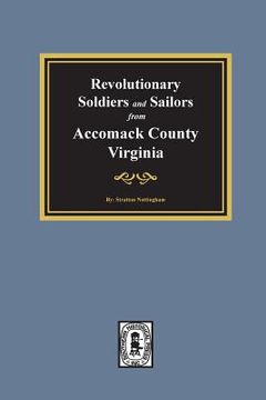 portada Revolutionary Soldiers and Sailors from Accomack County, Virginia (en Inglés)