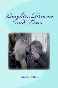 portada Laughter. Dreams and Tears: Verse, essays and thoughts from the pen of Amber Moon (in English)