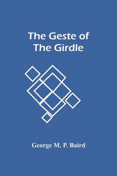 portada The Geste Of The Girdle (en Inglés)