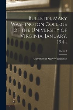 portada Bulletin, Mary Washington College of the University of Virginia, January, 1944; 30, Iss. 1 (en Inglés)