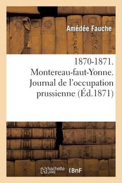 portada 1870-1871. Montereau-Faut-Yonne. Journal de l'Occupation Prussienne (en Francés)