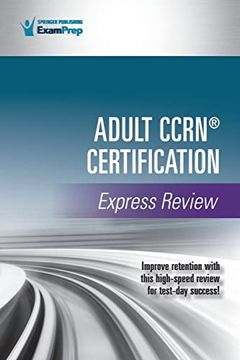 portada Adult Ccrn® Certification Express Review 1st Edition – a Comprehensive Exam Prep Tool for Critical Care Nurses , Prep for Success With This Ccrn Review Book (en Inglés)