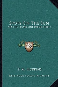 portada spots on the sun: or the plumb-line papers (1861)