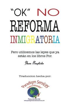 portada "Ok", no Reforma Immigratoria: (Pero Utilicemos las Leyes que ya Están en los Libros) (in Spanish)