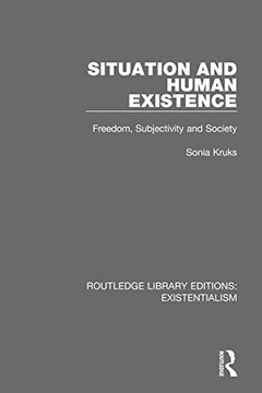 portada Situation and Human Existence: Freedom, Subjectivity and Society (Routledge Library Editions: Existentialism) (in English)