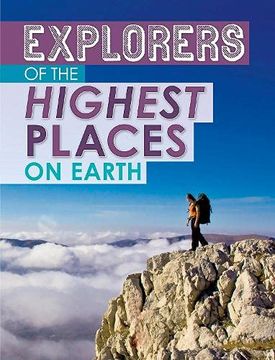 portada Explorers of the Highest Places on Earth (Extreme Explorers) (en Inglés)