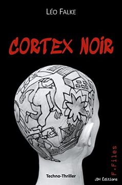 portada Cortex Noir: Une Cyberguerre Pour S'Approprier le Monopole de L'Intelligence Post-Humaine. (en Francés)