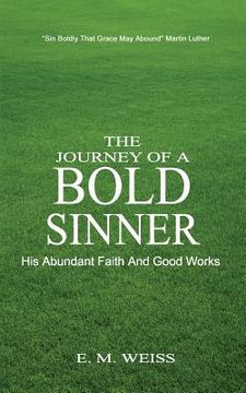 portada The Journey Of A Bold Sinner: His Grace And Good Works (en Inglés)