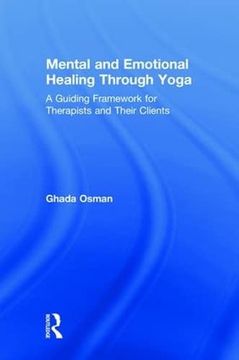 portada Mental and Emotional Healing Through Yoga: A Guiding Framework for Therapists and Their Clients (en Inglés)