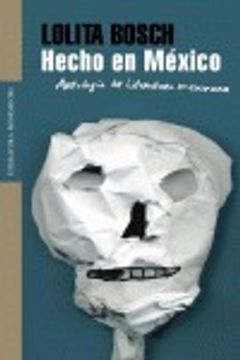 portada hecho en mexico/ made in mexico,antologia de literatura mesicana/ anthology of mexican literature (in Spanish)