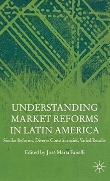 portada Understanding Market Reforms in Latin America: Similar Reforms, Diverse Constituencies, Varied Results 