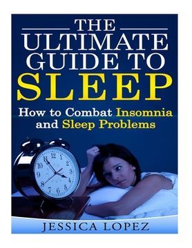 portada The Ultimate Guide to Sleep: How to Combat Insomnia and Sleep Problems (in English)