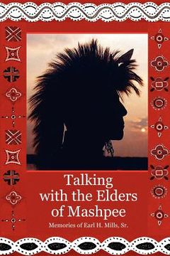 portada talking with the elders of mashpee memories of earl h. mills, sr. (en Inglés)
