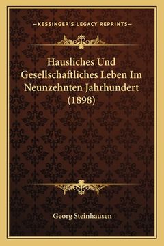 portada Hausliches Und Gesellschaftliches Leben Im Neunzehnten Jahrhundert (1898) (en Alemán)