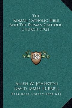 portada the roman catholic bible and the roman catholic church (1921) (en Inglés)