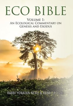 portada Eco Bible: Volume 1: An Ecological Commentary on Genesis and Exodus (in English)