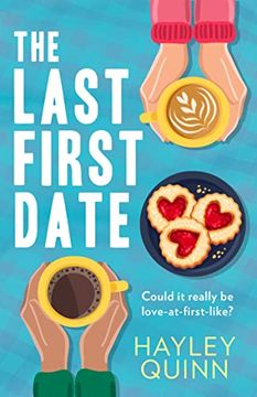 portada The Last First Date: A new Utterly Addictive and Laugh-Out-Loud Debut Romantic Comedy for 2022!