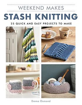 portada Weekend Makes: Stash Knitting: 25 Quick and Easy Projects to Make (en Inglés)