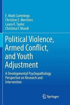 portada Political Violence, Armed Conflict, and Youth Adjustment: A Developmental Psychopathology Perspective on Research and Intervention (en Inglés)