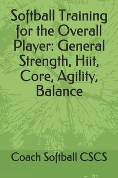 portada Softball Training for the Overall Player: General Strength, Hiit, Core, Agility, Balance